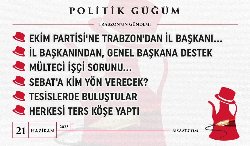 Politik Güğüm - 21 Haziran 2025