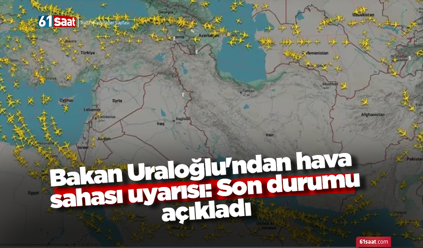 Bakan Uraloğlu'ndan hava sahası uyarısı: Son durumu açıkladı