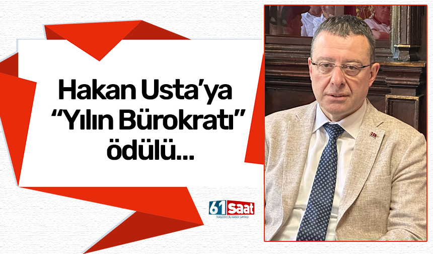 Hakan Usta’ya “Yılın Bürokratı” ödülü…