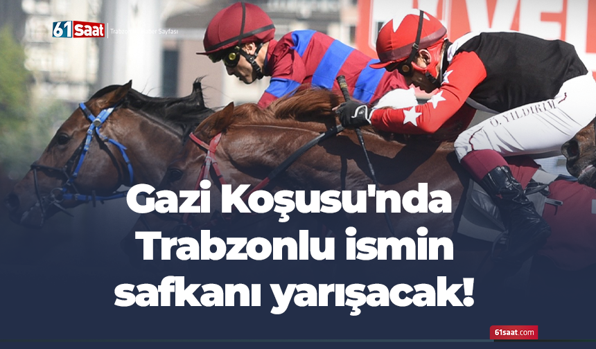 Gazi Koşusu'nda Trabzonlu ismin safkanı yarışacak!