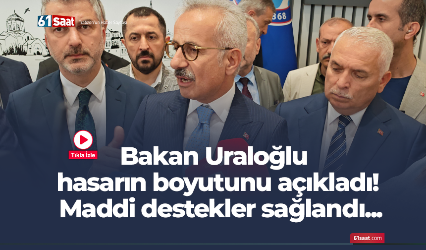 Bakan Uraloğlu hasarın boyutunu açıkladı! Maddi destekler sağlandı...