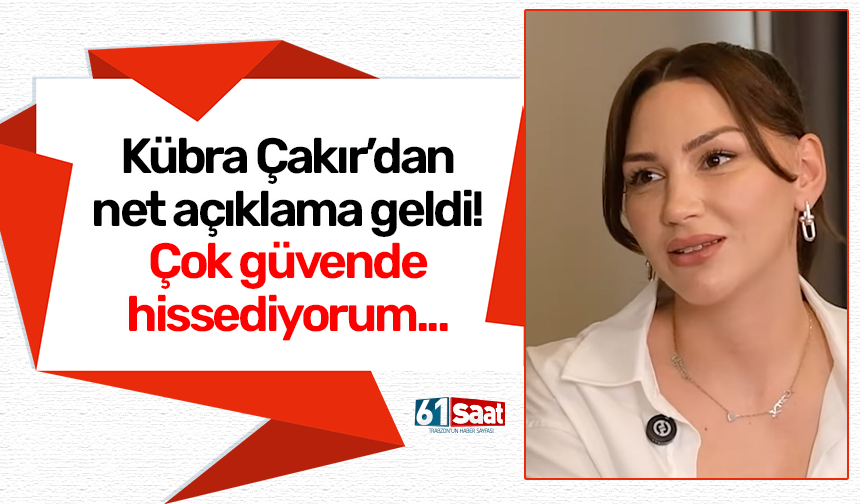 Kübra Çakır: Kendimi Trabzon'da çok güvende hissediyorum
