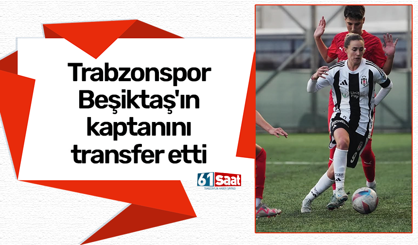 Trabzonspor Beşiktaş'ın kaptanını transfer etti