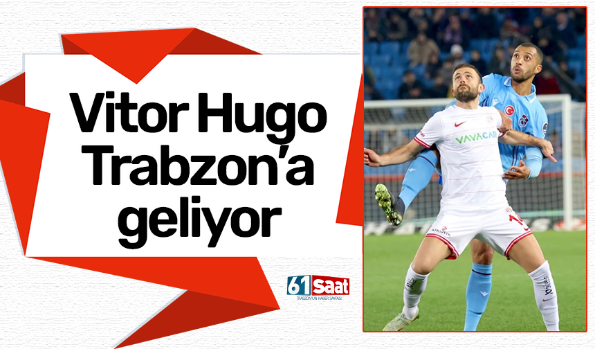 Vitor Hugo Trabzon'a geliyor