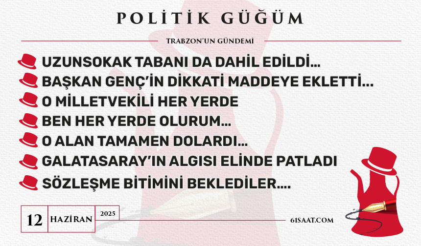 Politik Güğüm - 12 Haziran 2025