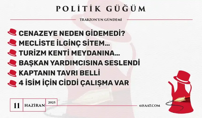 Politik Güğüm - 11 Haziran 2025