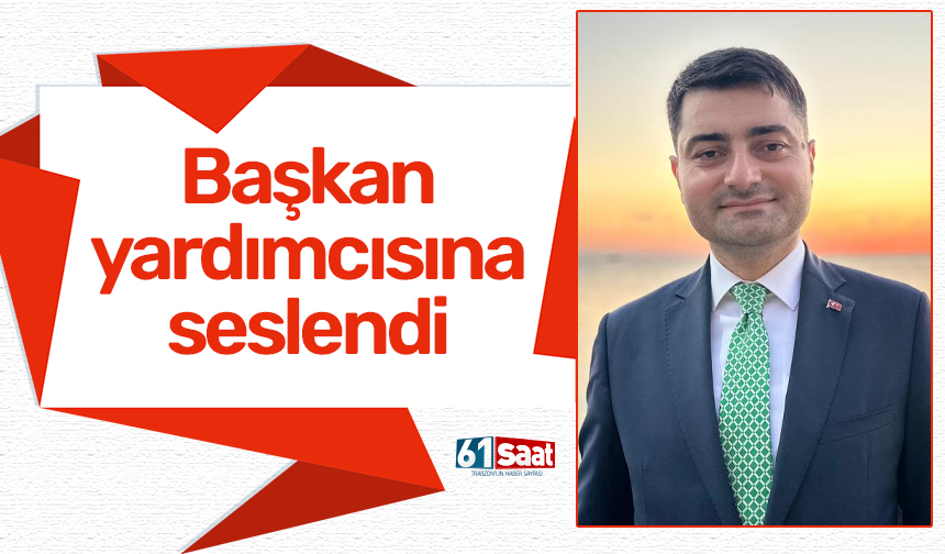 Başkan yardımcısına seslendi