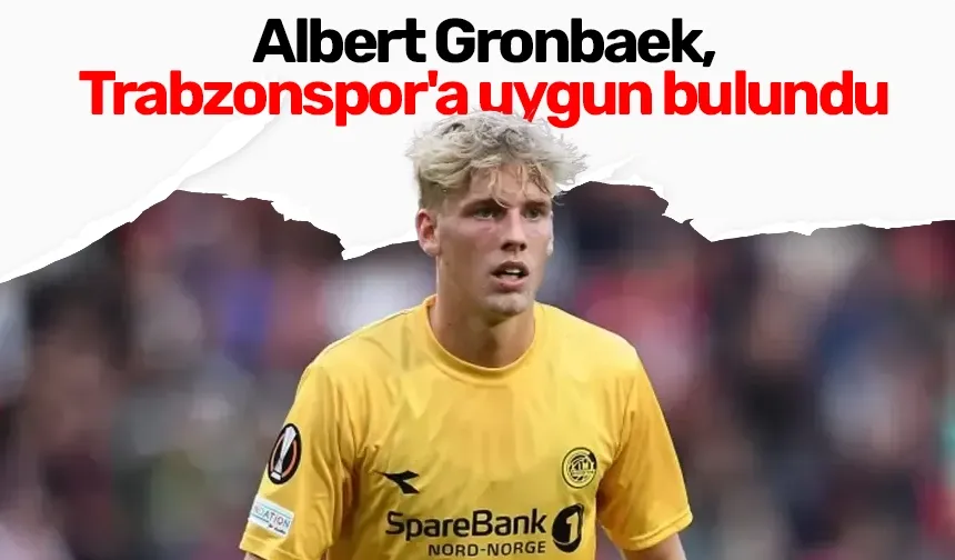 Albert Gronbaek, Trabzonspor'a uygun bulundu