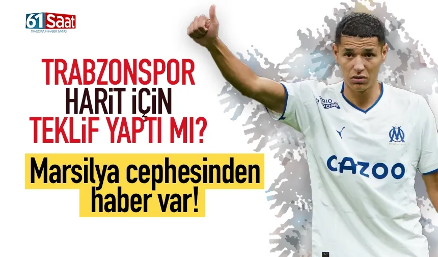 Trabzonspor, Amine Harit için resmi teklif yaptı mı? Marsilya cephesinden haber var...