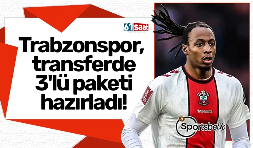 Trabzonspor, transferde 3'lü paketi hazırladı!