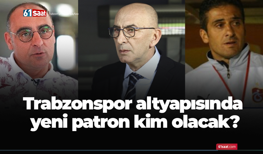 Trabzonspor altyapısında yeni patron kim olacak?