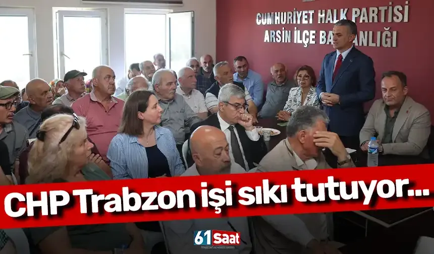 CHP Trabzon işi sıkı tutuyor...