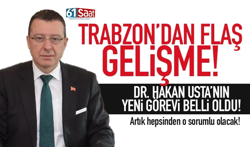 Trabzon'dan Bakanlığa... Dr. Hakan Usta'nın yeni görevi belli oldu...