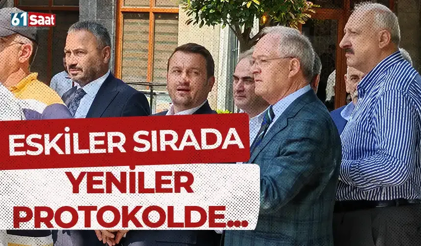 Eskiler sırada, yeniler protokolde...