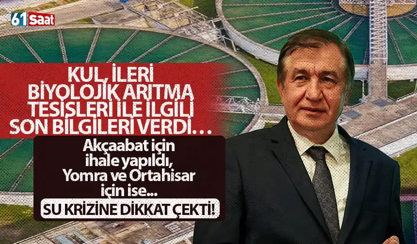 Kul, İleri Biyolojik Arıtma Tesisi için son bilgileri verdi! Akçaabat için ihale yapıldı, Yomra ve Ortahisar için ise...
