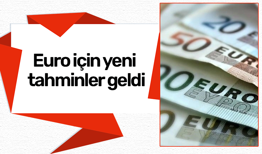 Euro için yeni tahminler geldi