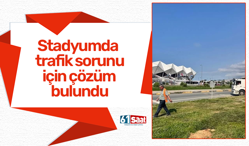Stadyumda trafik sorunu için çözüm bulundu