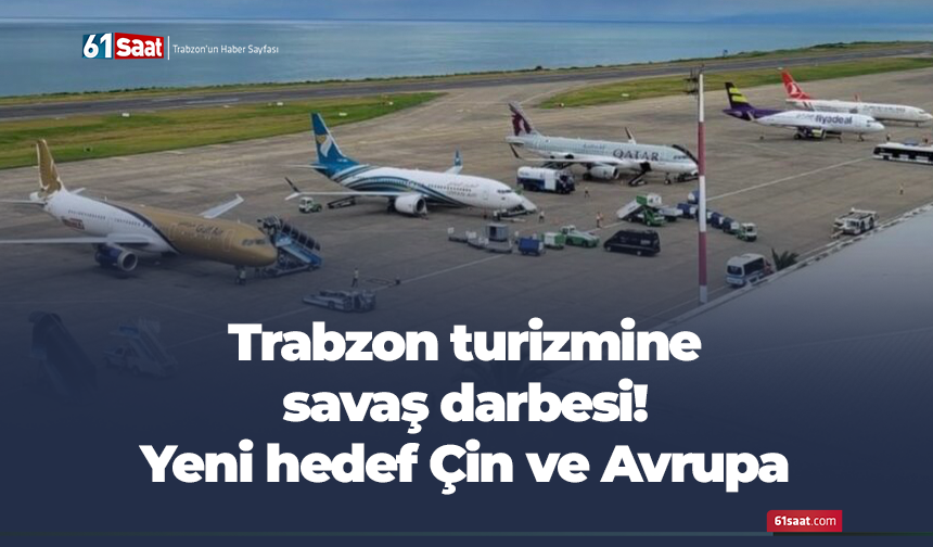 Trabzon turizmine savaş darbesi! Yeni hedef Çin ve Avrupa