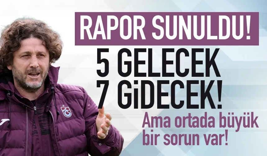 Trabzon'da 5 gelecek, 7 gidecek... Ama işler zor!