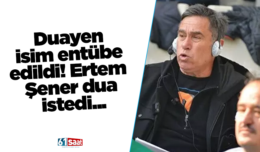 Duayen isim entübe edildi! Ertem Şener dua istedi...