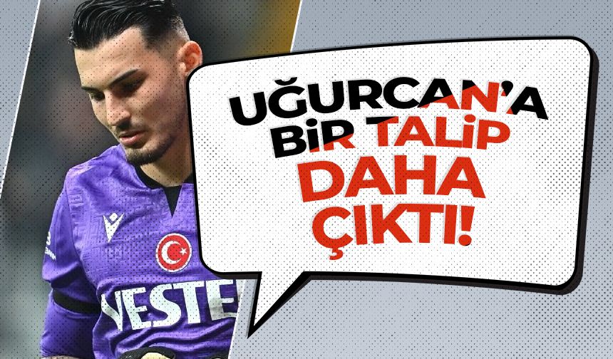 Trabzonspor'da Uğurcan'a bir talip daha çıktı!