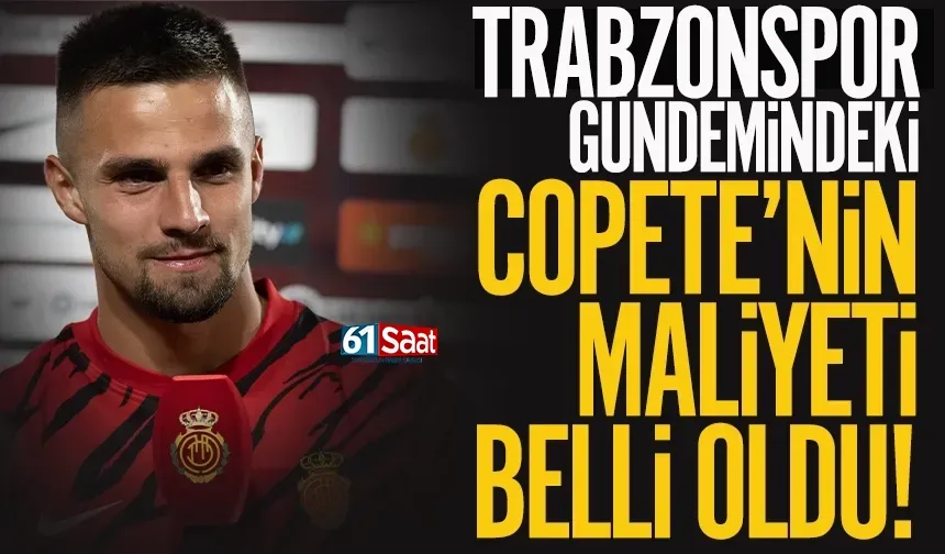 Trabzonspor'un gündemindeki Copete'nin maliyeti belli oldu...
