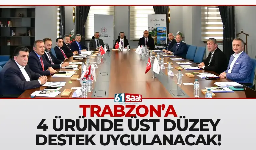 Trabzon’a 4 üründe üst düzey destek uygulanacak!