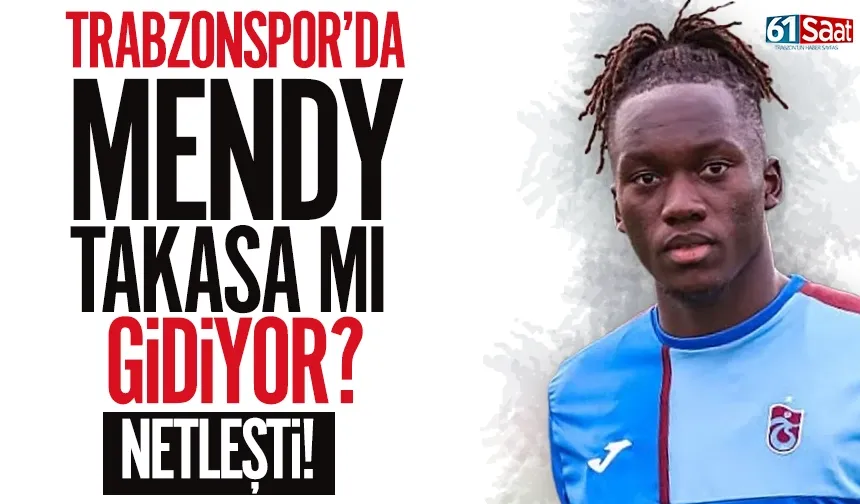 Trabzonspor'da Mendy, takasa mı gidiyor? İşte ayrıntılar...