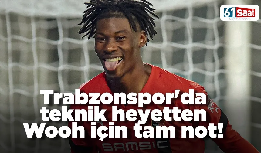 Trabzonspor'da teknik heyetten Wooh için tam not!