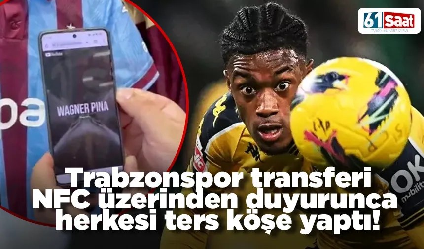 Trabzonspor transferi NFC üzerinden duyurunca herkesi ters köşe yaptı!