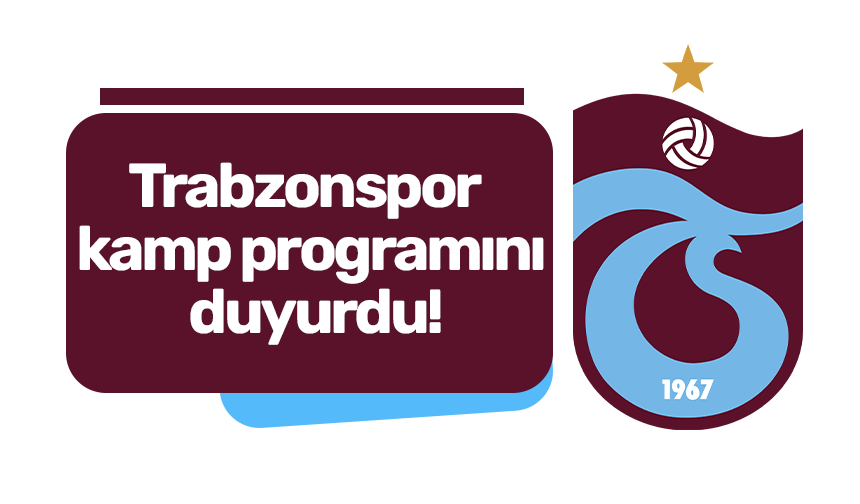 Trabzonspor kamp programını duyurdu!
