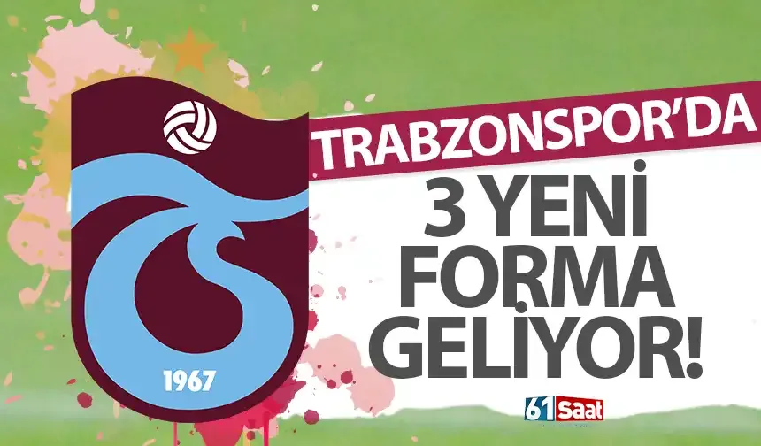Trabzonspor'da 3 yeni forma geliyor!