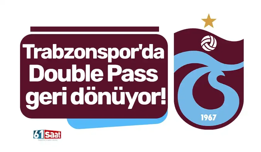 Trabzonspor'da Double Pass geri dönüyor!