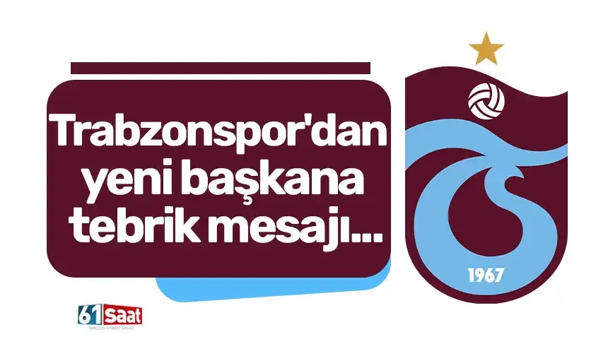 Trabzonspor'dan yeni başkana tebrik mesajı...