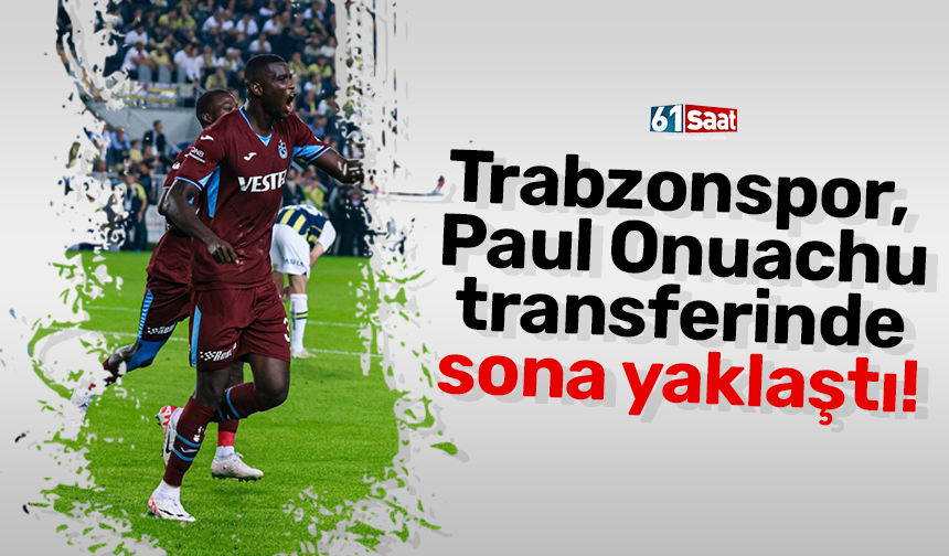 Trabzonspor, Paul Onuachu transferinde sona yaklaştı!