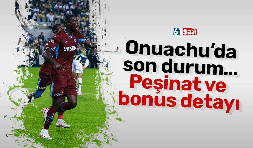 Onuachu’da son durum… Peşinat ve bonus detayı