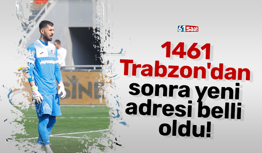 1461 Trabzon'dan sonra yeni adresi belli oldu!