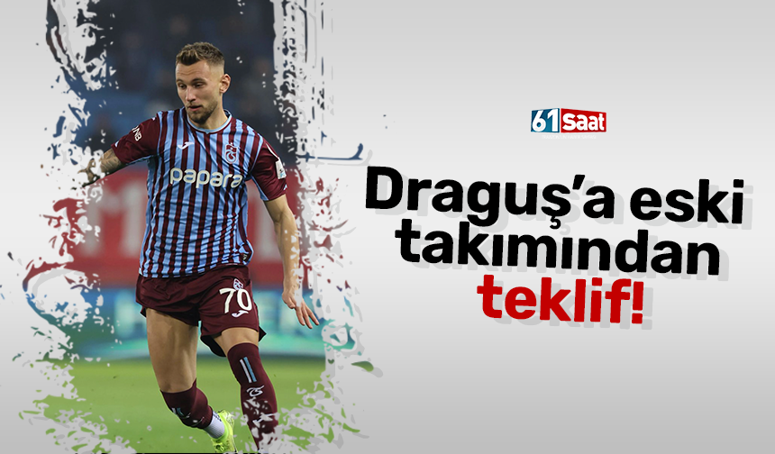 Draguş’a eski takımından teklif!