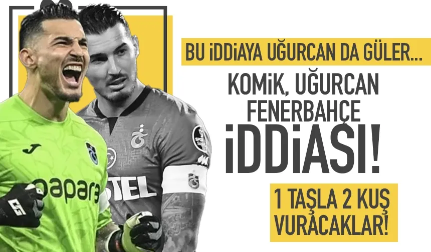 Uğurcan ile ilgili komik, Fenerbahçe - Trabzonspor iddiası...
