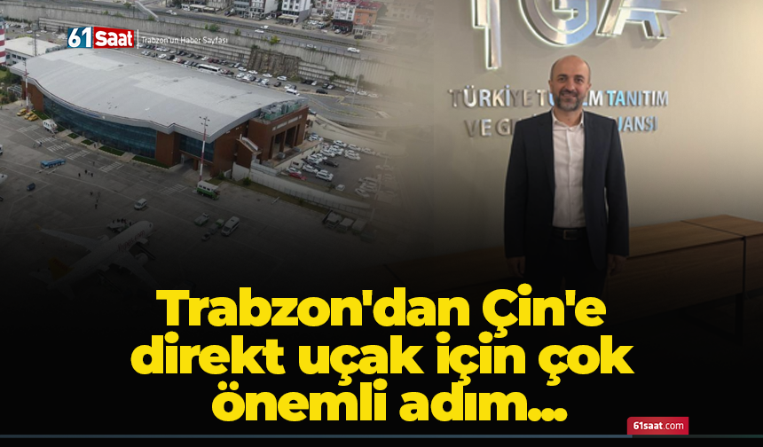 Trabzon'dan Çin'e direkt uçak için çok önemli adım...