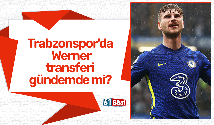Trabzonspor'da Werner transferi gündemde mi?