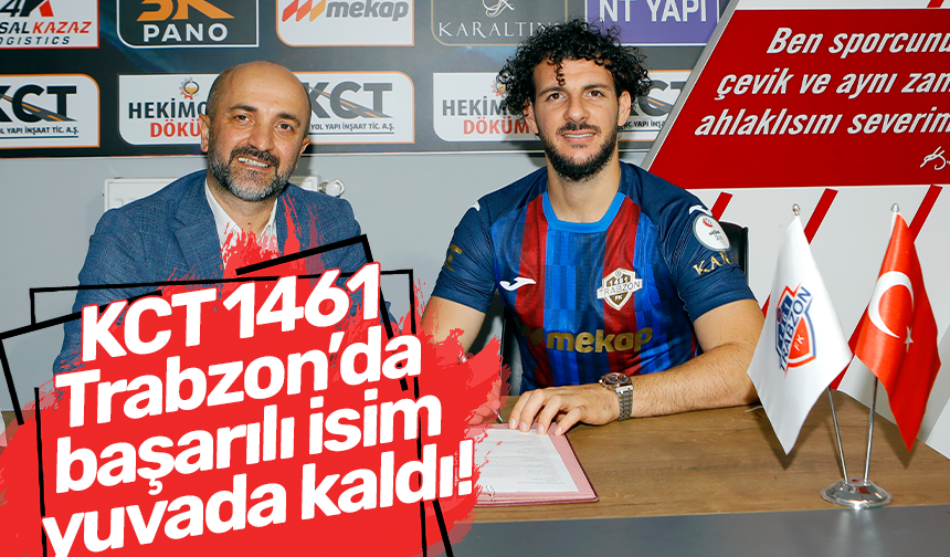 KCT 1461 Trabzon’da başarılı isim yuvada kaldı!