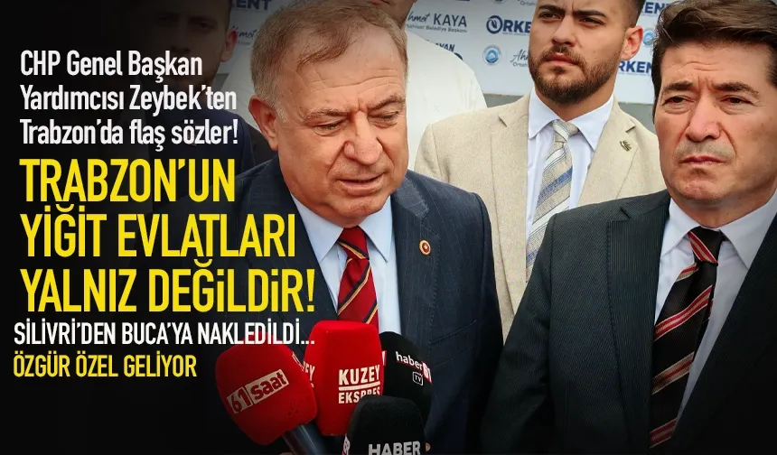 CHP Genel Başkan Yardımcısı Gökhan Zeybek'ten Trabzon'da sert sözler...