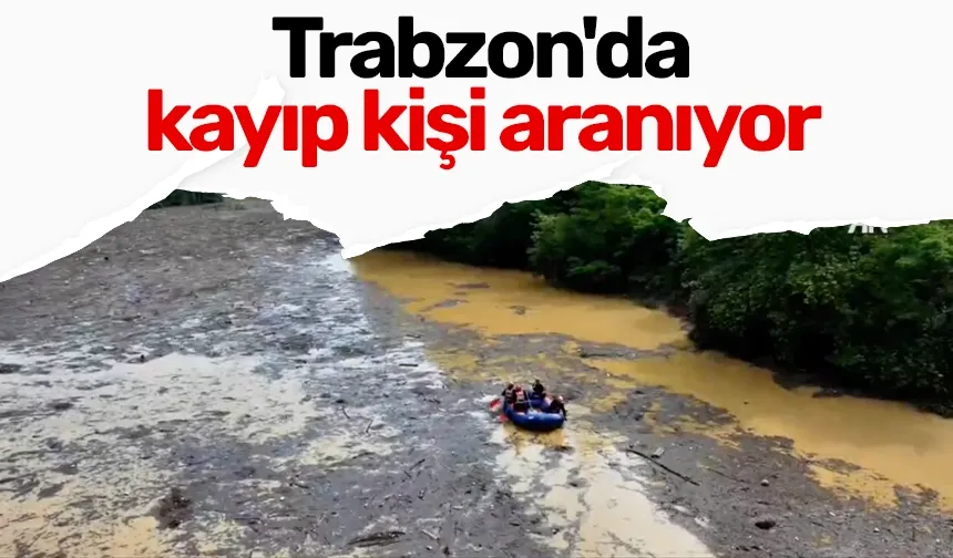 Trabzon'da kayıp kişi aranıyor