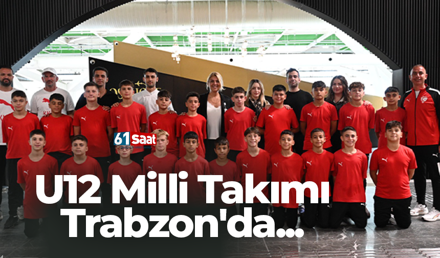 U12 Milli Takımı Trabzon'da...