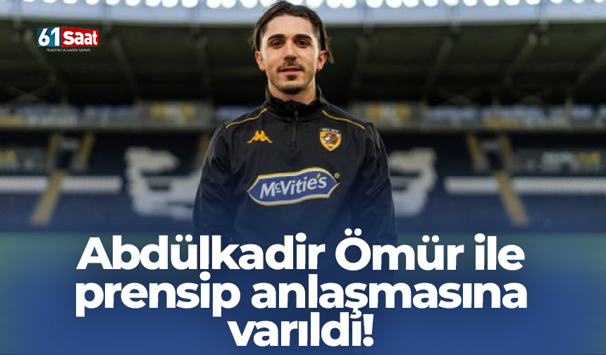 Abdülkadir Ömür ile prensip anlaşmasına varıldı!