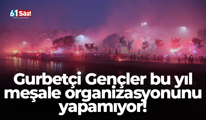 Gurbetçi Gençler bu yıl meşale organizasyonunu yapamıyor!
