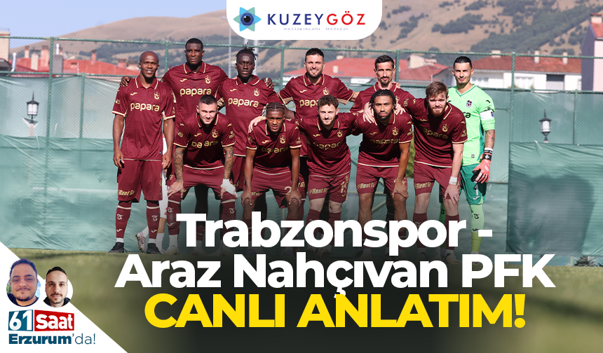 Trabzonspor - Araz Nahçıvan PFK