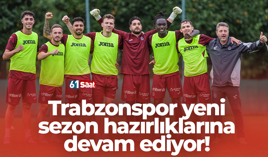 Trabzonspor yeni sezon hazırlıklarına devam ediyor!