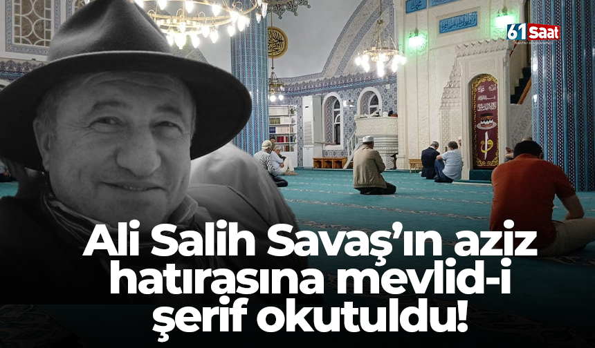Ali Salih Savaş’ın aziz hatırasına mevlid-i şerif okutuldu!